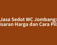 Jasa Sedot WC Jombang: Kisaran Harga dan Cara Pilih