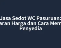 Jasa Sedot WC Pasuruan: Kisaran Harga dan Cara Memilih Penyedia