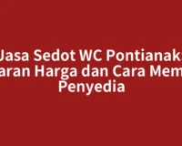 Jasa Sedot WC Pontianak: Kisaran Harga dan Cara Memilih Penyedia