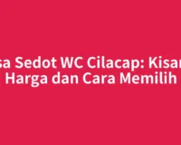 Jasa Sedot WC Cilacap: Kisaran Harga dan Cara Memilih