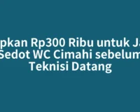 Siapkan Rp300 Ribu untuk Jasa Sedot WC Cimahi sebelum Teknisi Datang