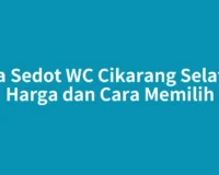 Jasa Sedot WC Cikarang Selatan: Harga dan Cara Memilih